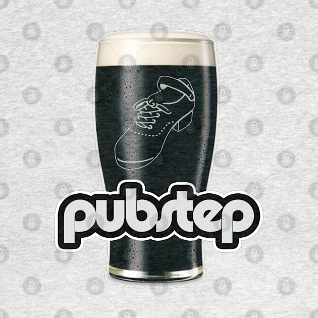 Pubstep by IrishDanceShirts